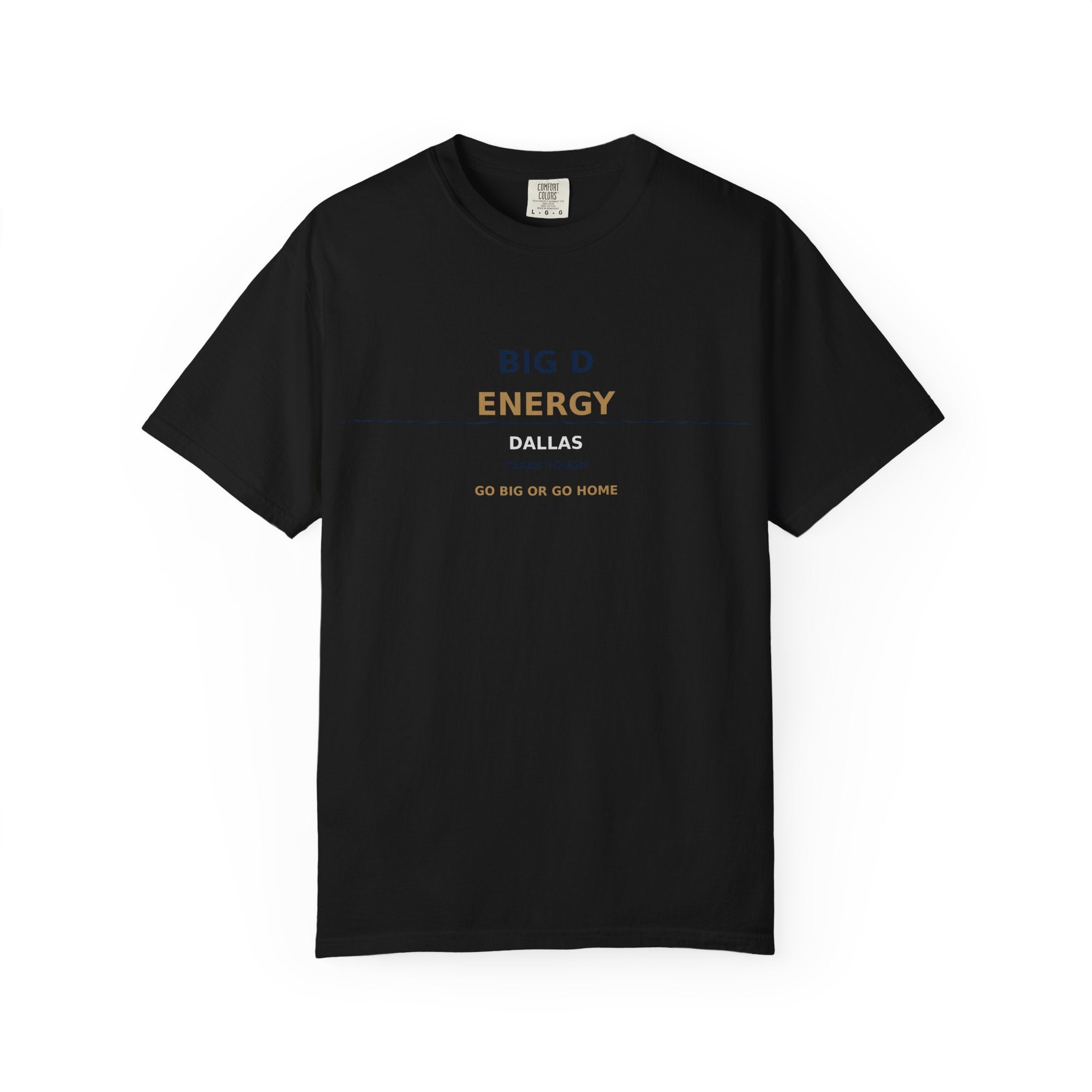 Big D Energy | Dallas Texas Tough Streetwear Tee