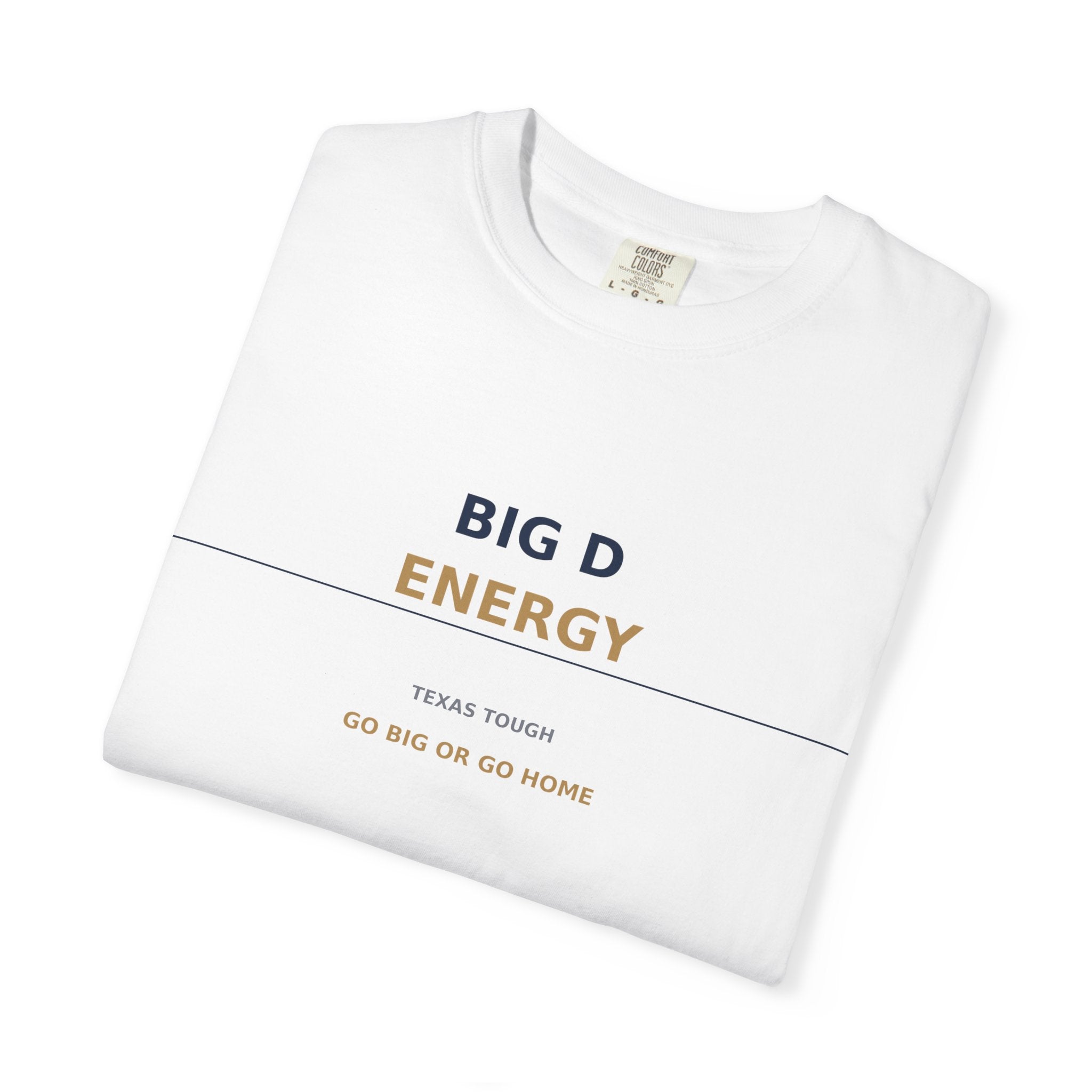 Big D Energy | Dallas Texas Tough Streetwear Tee