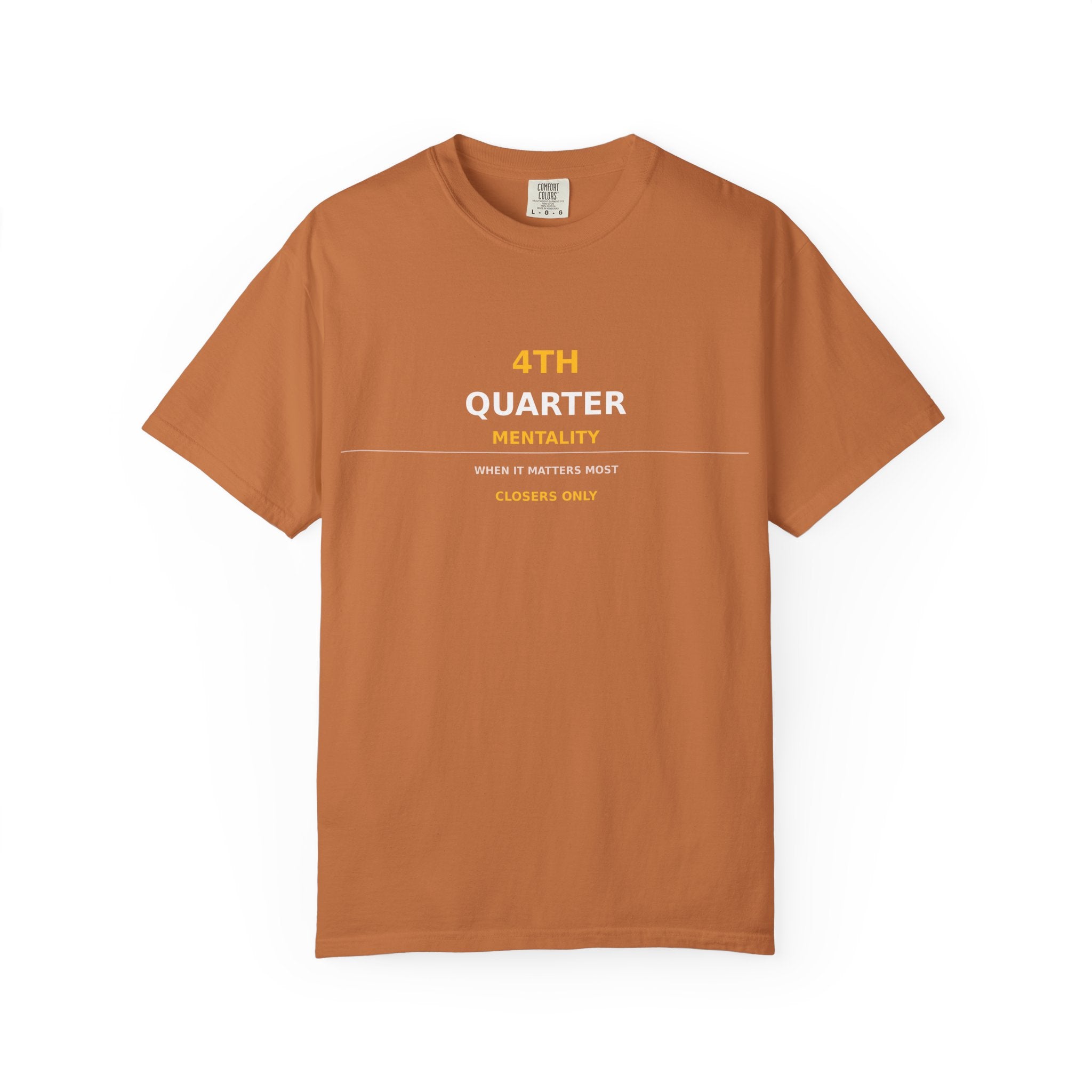 4th Quarter Mentality | Closers Only Streetwear Tee
