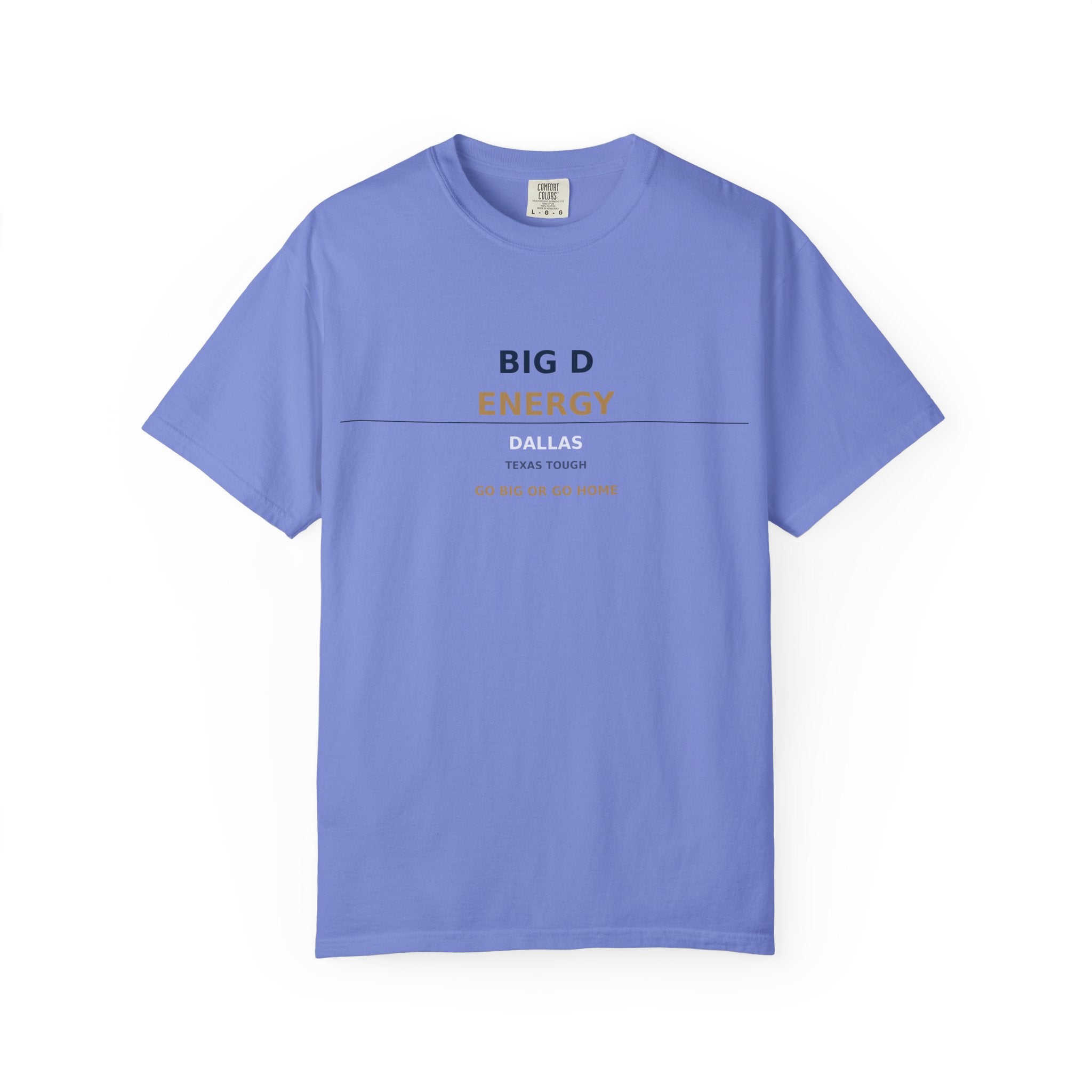 Big D Energy | Dallas Texas Tough Streetwear Tee